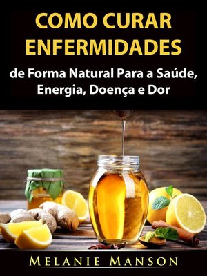 cover image of Como Curar Enfermidades de Forma Natural Para a Saúde, Energia, Doença e Dor
